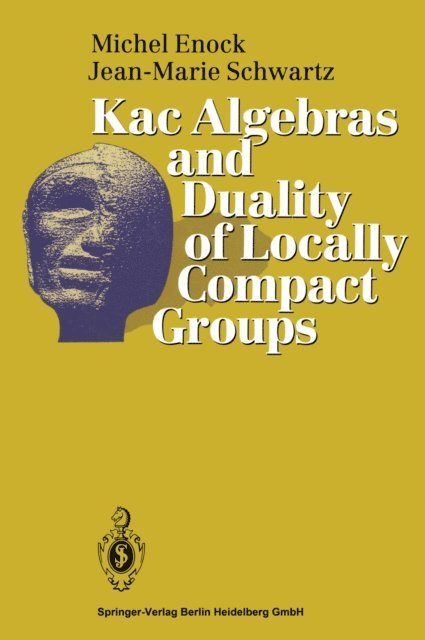 Jean-Marie Schwartz, Michel Enock - Kac Algebras and Duality of Locally Compact Groups, E-bok