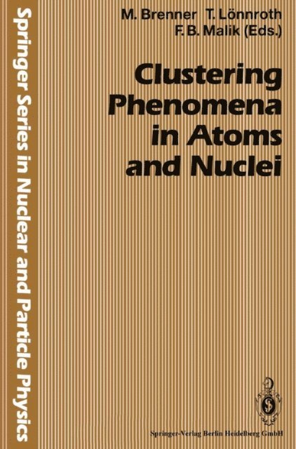 F.Bary Malik, Tom Lonnroth, Marten Brenner - Clustering Phenomena in Atoms and Nuclei, E-bok