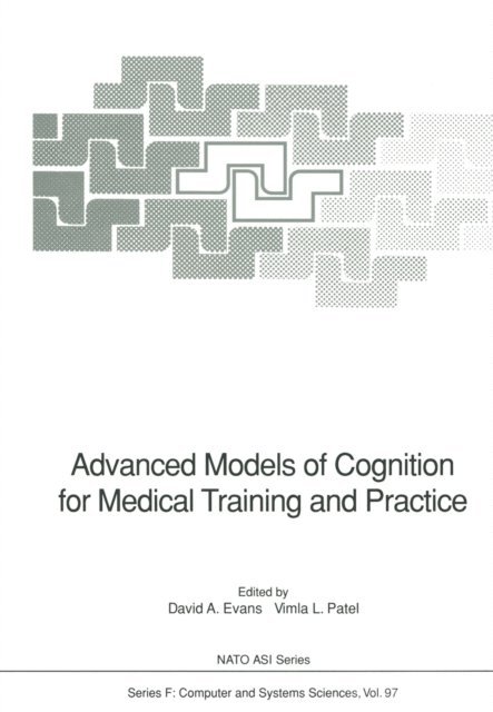Vimla L. Patel, David A. Evans - Advanced Models of Cognition for Medical Training and Practice, E-bok