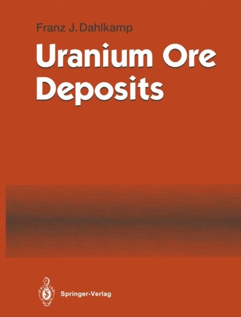 Franz J. Dahlkamp - Uranium Ore Deposits, E-bok