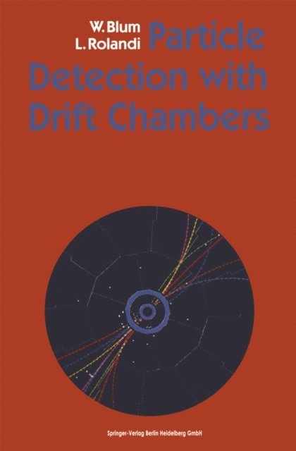 Luigi Rolandi, Walter Blum - Particle Detection with Drift Chambers, E-bok