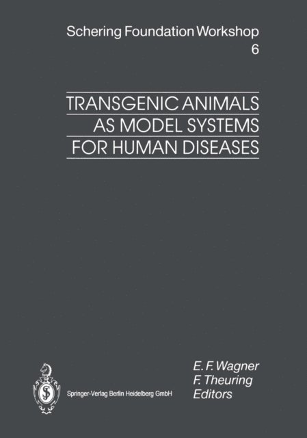 F. Theuring, Erwin F. Wagner - Transgenic Animals as Model Systems for Human Diseases, E-bok