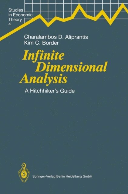 Kim C. Border, Charalambos D. Aliprantis - Infinite Dimensional Analysis, E-bok
