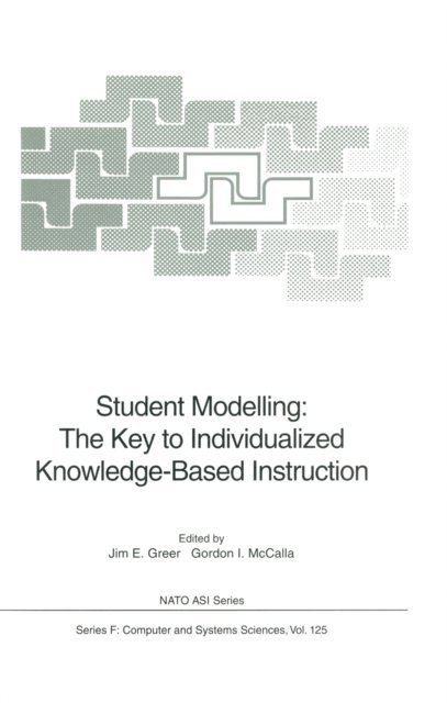 Gordon I. McCalla, Jim E. Greer - Student Modelling: The Key to Individualized Knowledge-Based Instruction, E-bok