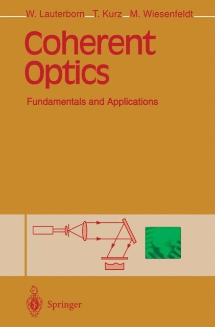 Martin Wiesenfeldt, Thomas Kurz, Werner Lauterborn - Coherent Optics, E-bok