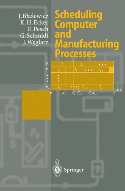 Jan Weglarz, Gunter Schmidt, Erwin Pesch, Klaus H. Ecker, Jacek Blazewicz - Scheduling Computer and Manufacturing Processes, E-bok