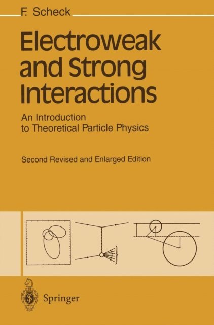 Florian Scheck - Electroweak and Strong Interactions, E-bok