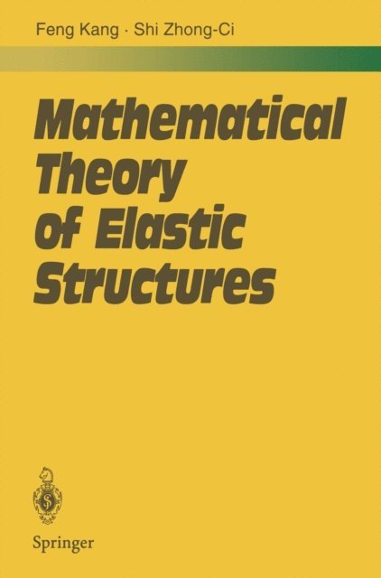 Zhong-Ci Shi, Kang Feng - Mathematical Theory of Elastic Structures, E-bok