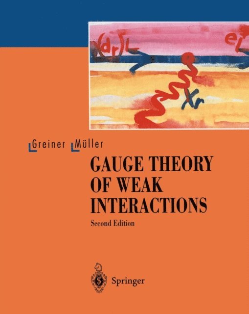 Berndt Muller, Walter Greiner - Gauge Theory of Weak Interactions, E-bok