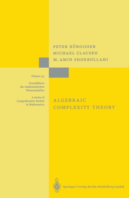 Mohammad A. Shokrollahi, Michael Clausen, Peter Burgisser - Algebraic Complexity Theory, E-bok