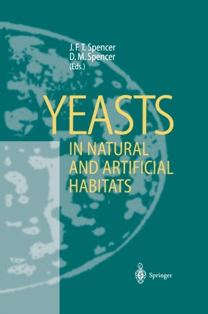 Dorothy M. Spencer, John F.T. Spencer - Yeasts in Natural and Artificial Habitats, E-bok
