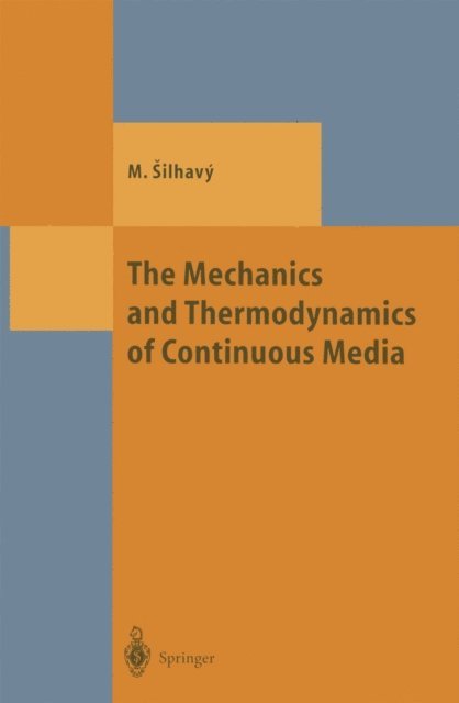 Miroslav Silhavy - Mechanics and Thermodynamics of Continuous Media, E-bok