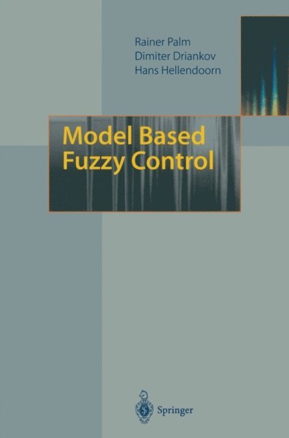 Hans Hellendoorn, Dimiter Driankov, Rainer Palm - Model Based Fuzzy Control, E-bok
