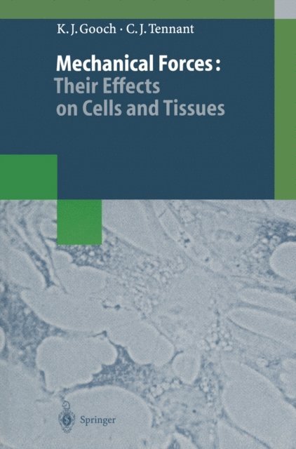 Christopher J. Tennant, Keith J. Gooch - Mechanical Forces: Their Effects on Cells and Tissues, E-bok