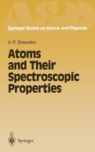 V.P. Shevelko - Atoms and Their Spectroscopic Properties, E-bok