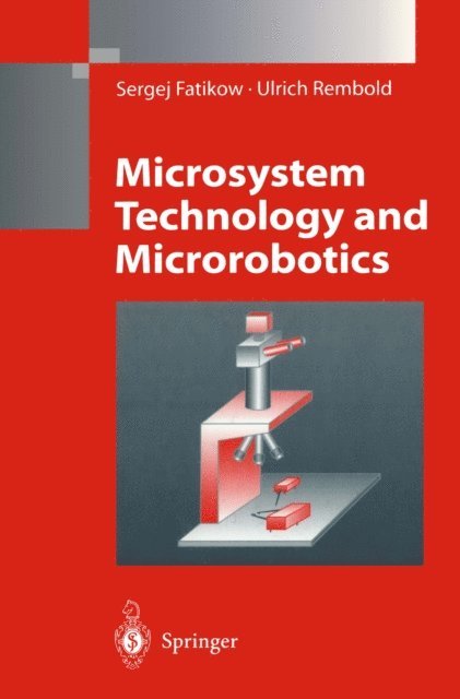 Ulrich Rembold, Sergej Fatikow - Microsystem Technology and Microrobotics, E-bok