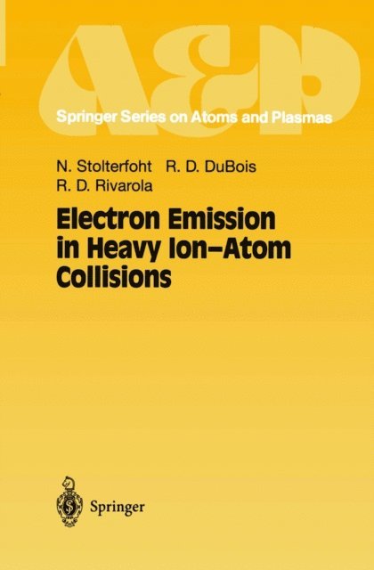 Roberto D. Rivarola, Robert D. DuBois, Nikolaus Stolterfoht - Electron Emission in Heavy Ion-Atom Collisions, E-bok