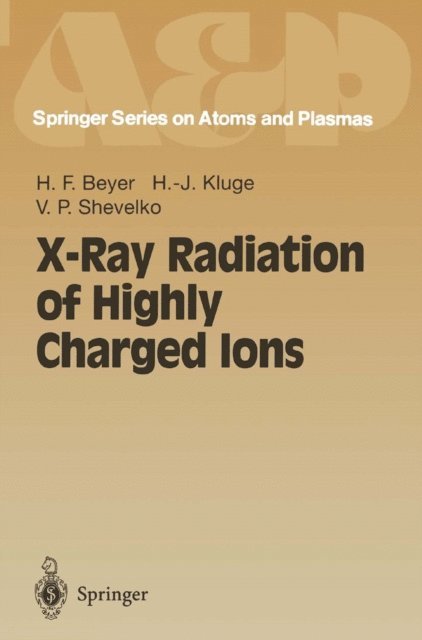 V.P. Shevelko, H.-J. Kluge, Heinrich F. Beyer - X-Ray Radiation of Highly Charged Ions, E-bok