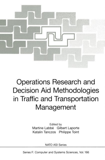 Philippe Toint, Katalin Tanczos, Gilbert Laporte, Martine Labbe - Operations Research and Decision Aid Methodologies in Traffic and Transportation Management, E-bok