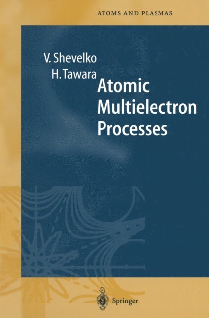Hiro Tawara, Viatcheslav Shevelko - Atomic Multielectron Processes, E-bok
