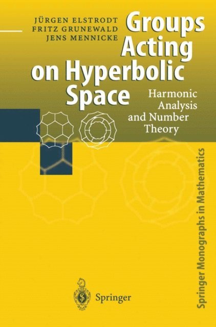 Jens Mennicke, Fritz Grunewald, Juergen Elstrodt - Groups Acting on Hyperbolic Space, E-bok