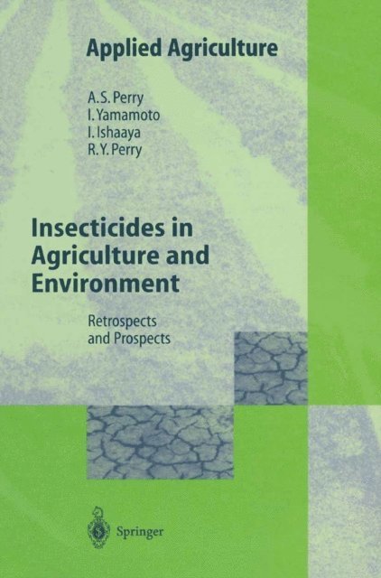 Rika Y. Perry, Isaac Ishaaya, Izuru Yamamoto, Albert S. Perry - Insecticides in Agriculture and Environment, E-bok