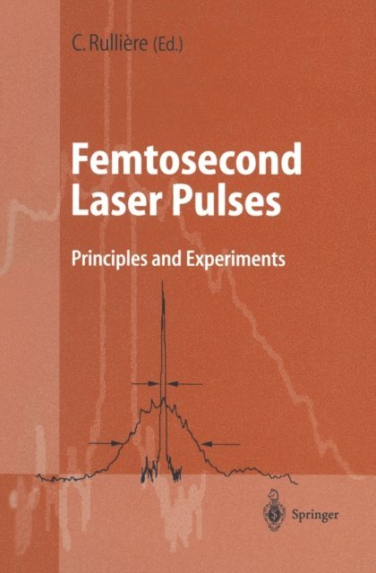 Claude Rulliere - Femtosecond Laser Pulses, E-bok