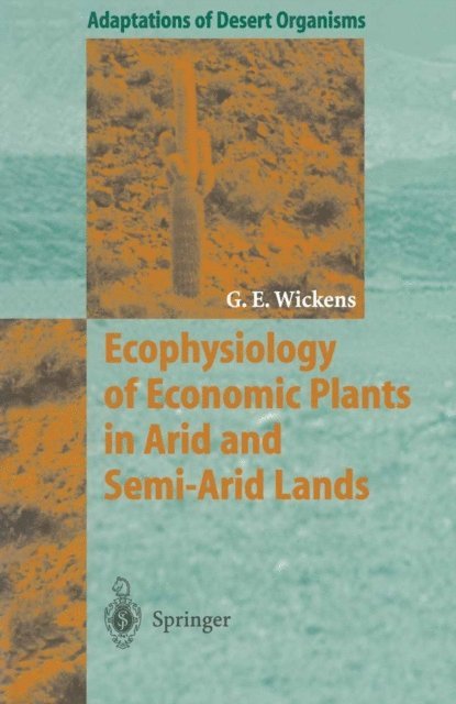 Gerald E. Wickens - Ecophysiology of Economic Plants in Arid and Semi-Arid Lands, E-bok