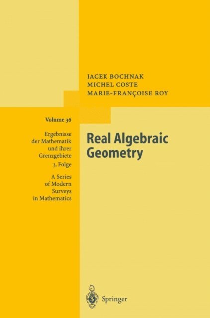 Marie-Francoise Roy, Michel Coste, Jacek Bochnak - Real Algebraic Geometry, E-bok