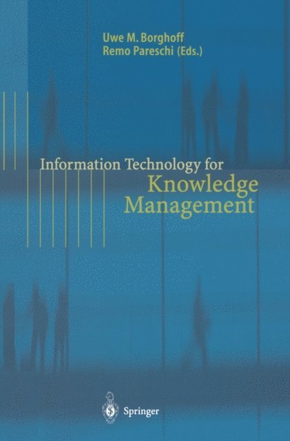 Remo Pareschi, Uwe M. Borghoff - Information Technology for Knowledge Management, E-bok
