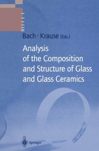 Dieter Krause, Hans Bach - Analysis of the Composition and Structure of Glass and Glass Ceramics, E-bok