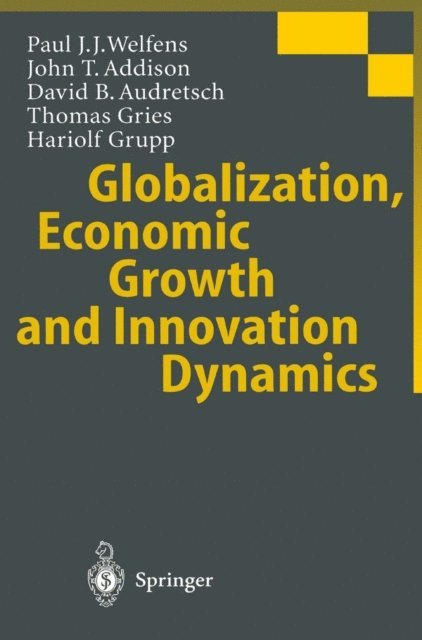 Hariolf Grupp, Thomas Gries, David B. Audretsch, John T. Addison, Paul J.J. Welfens - Globalization, Economic Growth and Innovation Dynamics, E-bok