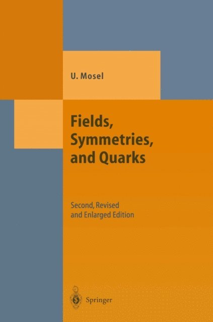 Ulrich Mosel - Fields, Symmetries, and Quarks, E-bok