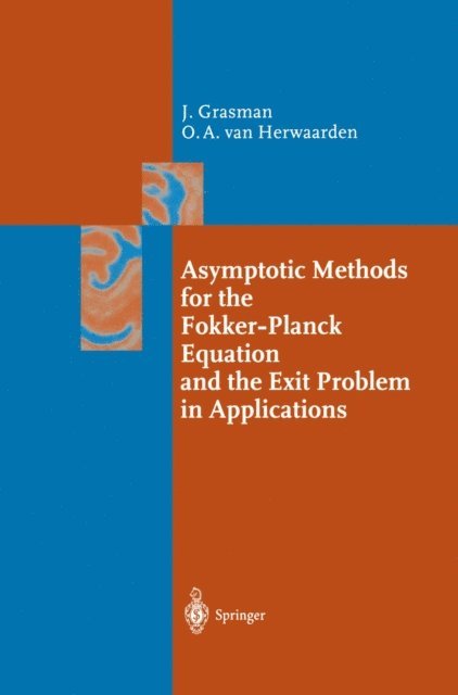 van Herwaarden, Onno A., Johan Grasman - Asymptotic Methods for the Fokker-Planck Equation and the Exit Problem in Applications, E-bok