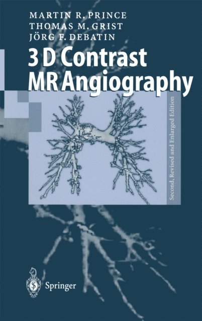 Jorg F. Debatin, Thomas M. Grist, Martin R. Prince - 3D Contrast MR Angiography, E-bok