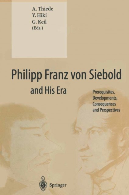 G. Keil, Y. Hiki, A. Thiede - Philipp Franz von Siebold and His Era, E-bok