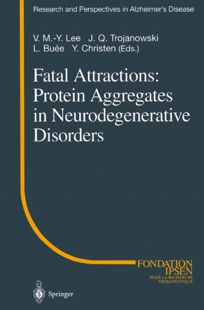 Y. Christen, L. Buee, J.Q. Trojanowski, V.M.-Y. Lee - Fatal Attractions: Protein Aggregates in Neurodegenerative Disorders, E-bok