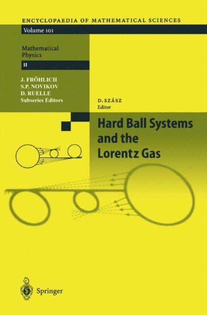 L.S. Young, J. Vollmer, R. van Zon, H. van Beijeren, T. Tel, D. Szasz, Ya. Sinai, N. Simanyi, H.A. Posch, J. Piasecki, T.J. Murphy, C. Liverani, J.L. Lebowitz, A. Kononenko, R. Hirschl, S. Ferleger, J.R. Dorfman, C.P. Dettmann, E.G.D. Cohen, N. Chernov, D. Burago, L.A. Bunimovich, D. Szasz - Hard Ball Systems and the Lorentz Gas, E-bok