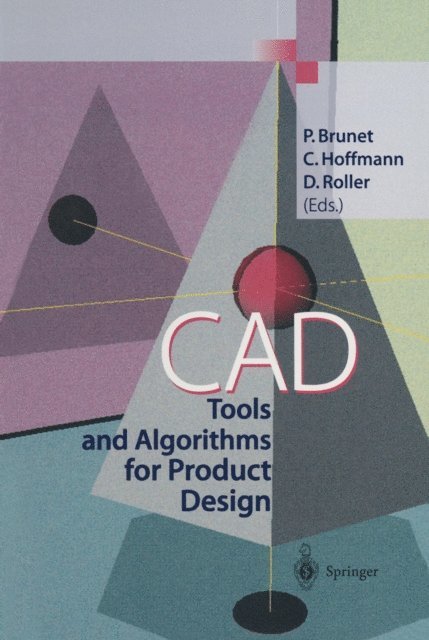 D. Roller, C. Hoffmann, P. Brunet - CAD Tools and Algorithms for Product Design, E-bok