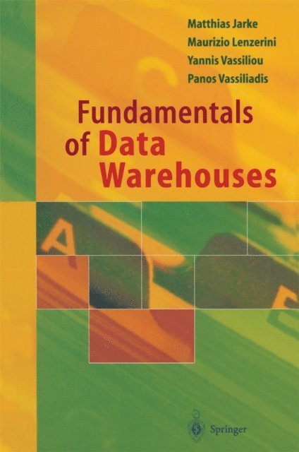 Panos Vassiliadis, Yannis Vassiliou, Maurizio Lenzerini, Matthias Jarke - Fundamentals of Data Warehouses, E-bok