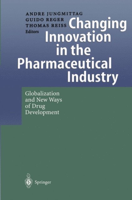 Thomas Reiss, Guido Reger, Andre Jungmittag - Changing Innovation in the Pharmaceutical Industry, E-bok