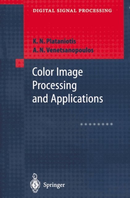 Anastasios N. Venetsanopoulos, Konstantinos N. Plataniotis - Color Image Processing and Applications, E-bok