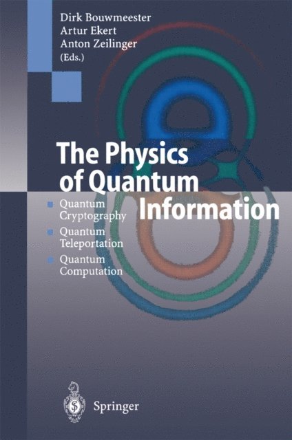 Anton Zeilinger, Artur K. Ekert, Dirk Bouwmeester - Physics of Quantum Information, E-bok