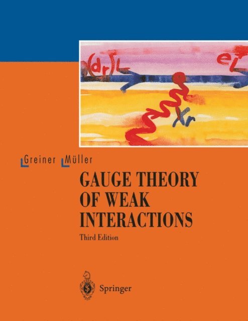 Berndt Muller, Walter Greiner - Gauge Theory of Weak Interactions, E-bok