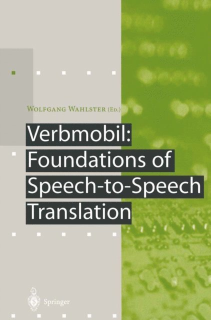Wolfgang Wahlster - Verbmobil: Foundations of Speech-to-Speech Translation, E-bok