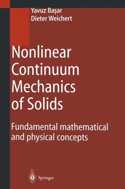 Dieter Weichert, Yavuz Basar - Nonlinear Continuum Mechanics of Solids, E-bok