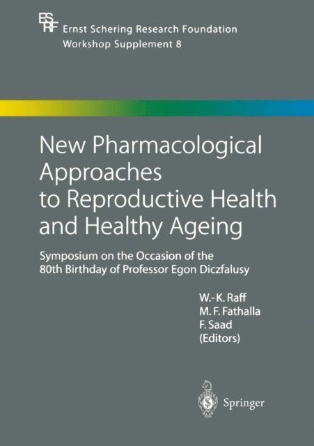 Farid Saad, Mahmoud F. Fathalla, Werner-Karl Raff - New Pharmacological Approaches to Reproductive Health and Healthy Ageing, E-bok