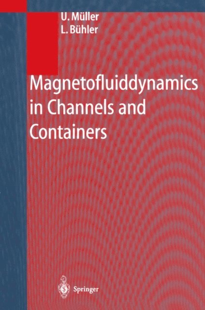 L. Buhler, U. Muller - Magnetofluiddynamics in Channels and Containers, E-bok