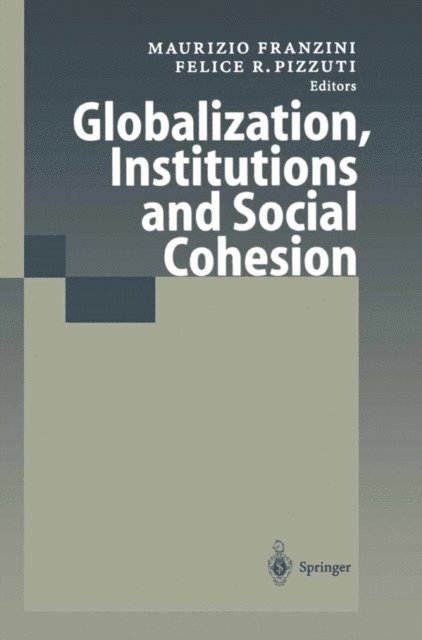 Felice R. Pizzuti, Maurizio Franzini - Globalization, Institutions and Social Cohesion, E-bok