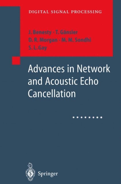 S.L. Gay, M.M. Sondhi, D.R. Morgan, T. Gansler, J. Benesty - Advances in Network and Acoustic Echo Cancellation, E-bok